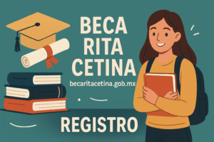 Beca Rita Cetina (becaritacetina.gob.mx) Registro 2025