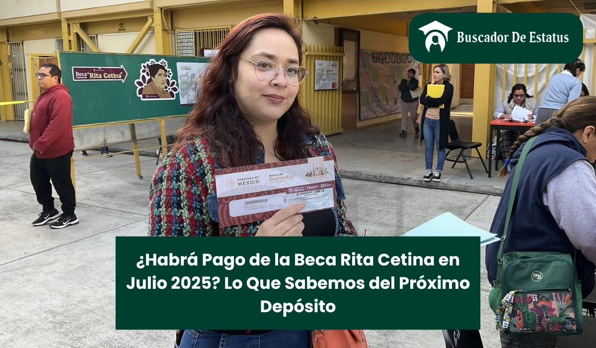 ¿Habrá Pago de la Beca Rita Cetina en Julio 2025? Lo Que Sabemos del Próximo Depósito