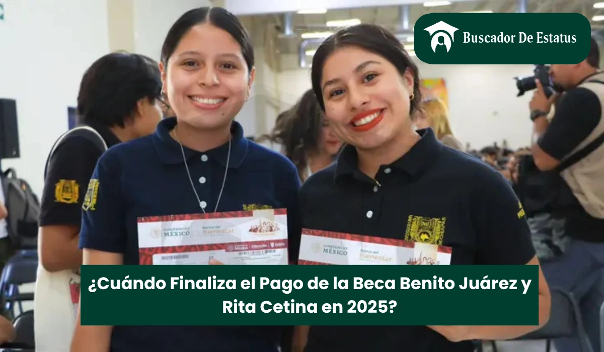 ¿Cuándo Finaliza el Pago de la Beca Benito Juárez y Rita Cetina en 2025?