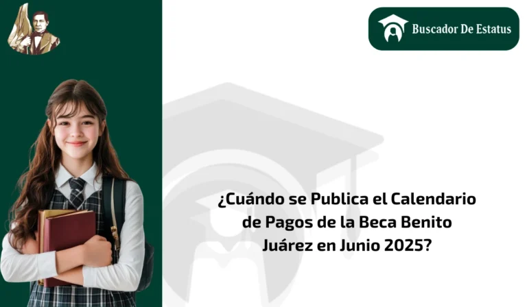 ¿Cuándo se Publica el Calendario de Pagos de la Beca Benito Juárez en Junio 2025?
