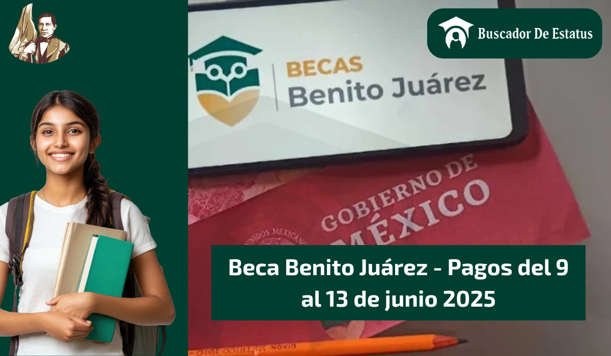 Beca Benito Juárez - Pagos del 9 al 13 de junio 2025
