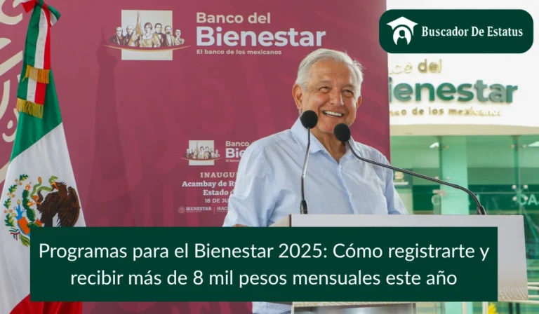 Programas para el Bienestar 2025: Cómo registrarte y recibir más de 8 mil pesos mensuales este año